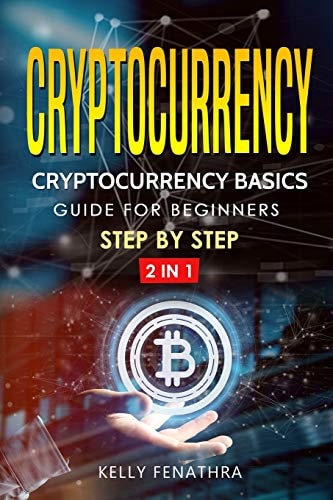 Cryptocurrency Cryptocurrency Basics Guide for Beginners Step by Step 2 In 1