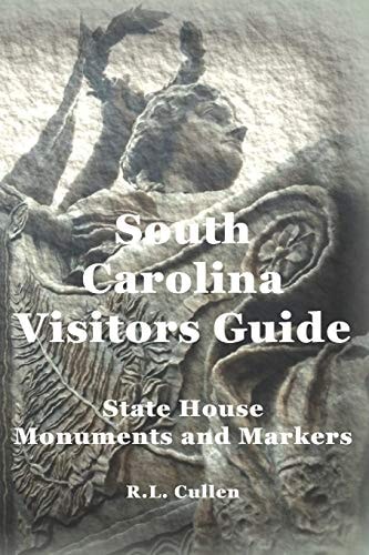 South Carolina Visitors Guide State House Monuments and Markers