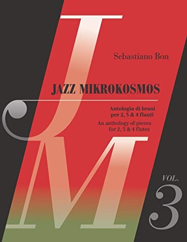 Jazz Mikrokosmos Vol. 3 An Anthology of Pieces for 2, 3 & 4 Flutes - Antologia Di Brani Per 2, 3 E 4 Flauti