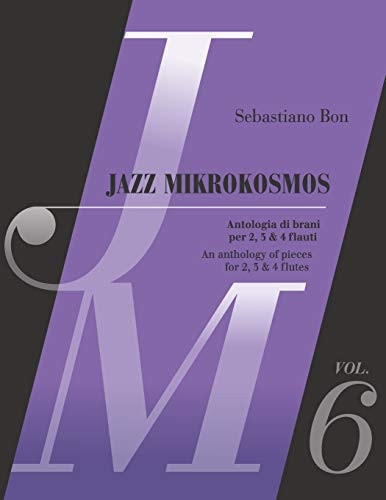 Jazz Mikrokosmos Vol. 6 An Anthology of Pieces for 2, 3 & 4 Flutes - Antologia Di Brani Per 2, 3 E 4 Flauti
