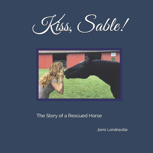 Kiss, Sable! The Story of a Rescued Horse