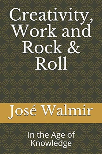 Creativity, Work and Rock & Roll In the Age of Knowledge