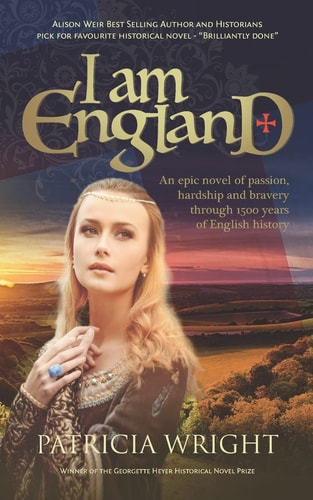 I Am England An Epic Novel of Passion, Hardship and Bravery Through 1500 Years of English History