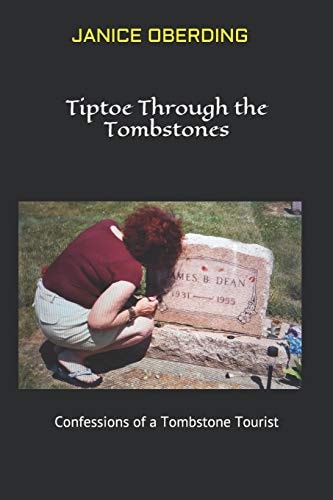 Tiptoe Through the Tombstones Confessions of a Tombstone Tourist