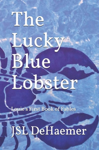 The Lucky Blue Lobster Louie's First Book of Fables