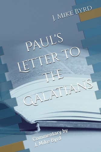 Paul's Letter to the Galatians Commentary by J. Mike Byrd