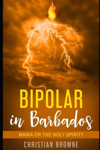 Bipolar in Barbados Mania Or the Holy Spirit?
