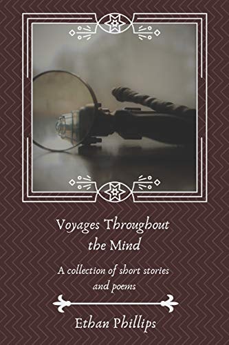 Voyages Throughout the Mind A Collection of Short Stories and Poems
