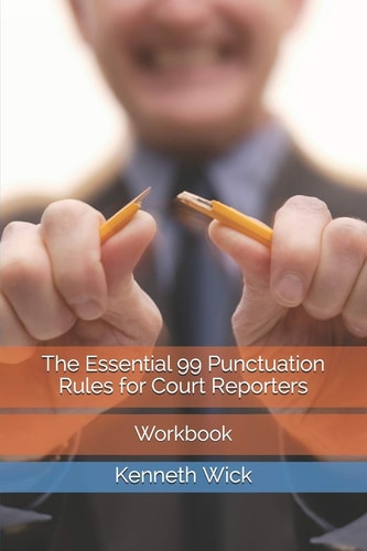 The Essential 99 Punctuation Rules for Court Reporters Workbook