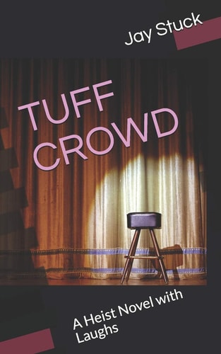 Tuff Crowd A Heist Novel with Laughs