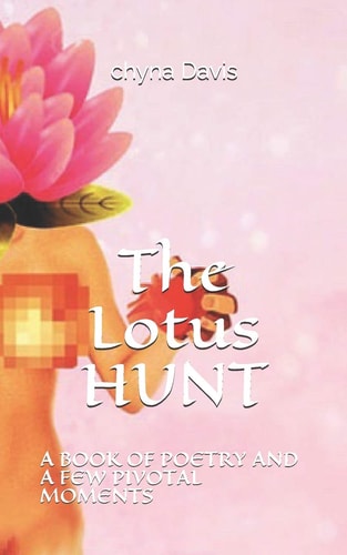 The Lotus Hunt A Book of Poetry and a Few Pivotal Moments