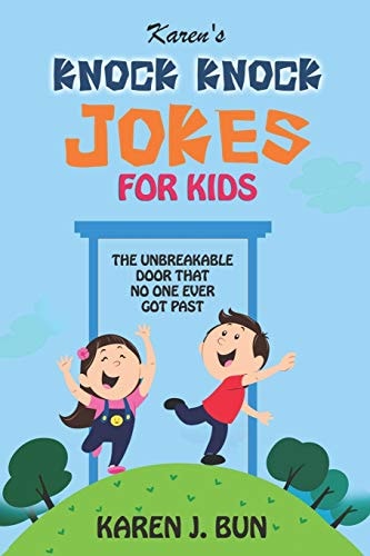 Karen's Knock Knock Jokes For Kids The Unbreakable Door That No One Ever Got Past