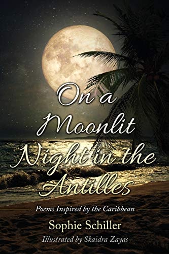 On a Moonlit Night in the Antilles Poems Inspired by the Caribbean