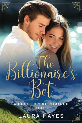 The Billionaire's Bet Inspirational Romance (Christian Fiction) (a Hopes Crest Christian Romance Book 3)