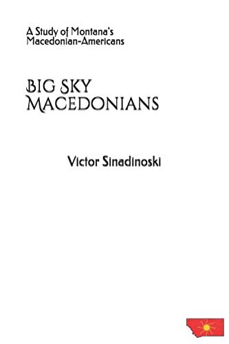 Big Sky Macedonians A Study of Montana's Macedonian-Americans