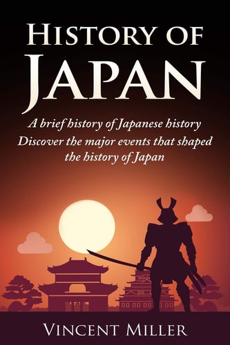 History of Japan A Brief History of Japanese History - Discover the Major Events That Shaped the History of Japan