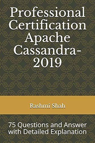 Professional Certification Apache Cassandra-2019 75 Questions and Answer with Detailed Explanation