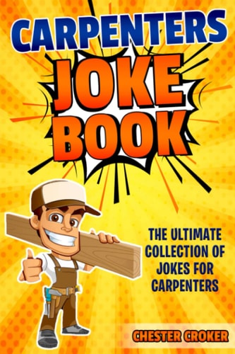 Carpenters Joke Book Funny Carpenter Jokes, Puns and Stories