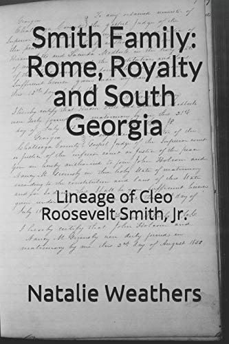 Smith Family Rome, Royalty and South Georgia: Lineage of Cleo Roosevelt Smith, Jr.