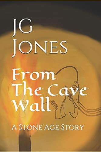 From the Cave Wall A Stone Age Story