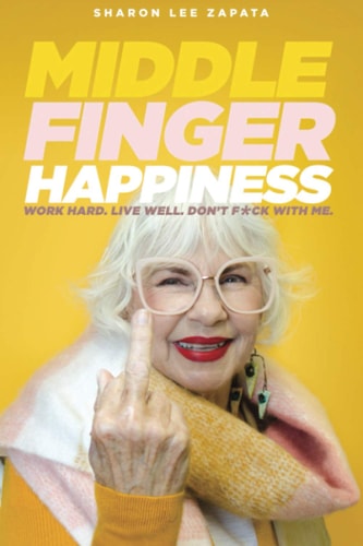 Middle Finger Happiness Work Hard. Live Well. Don't F*ck With Me.