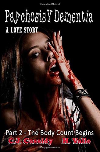 Psychosis Y Dementia - a Love Story Part I and II - the Legend Is Born/the Body Count Begins