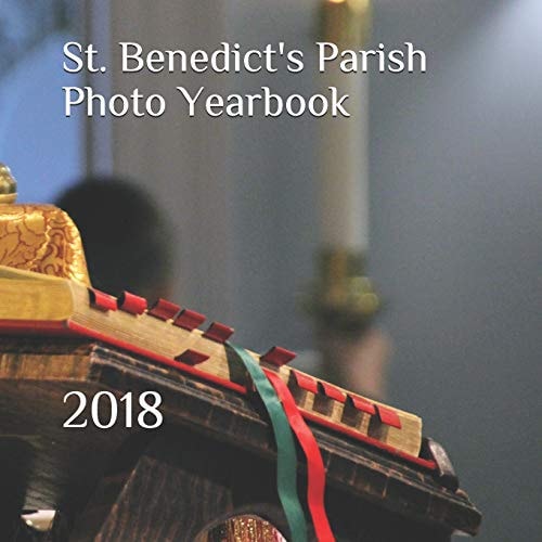 St. Benedict's Parish Photo Yearbook 2018