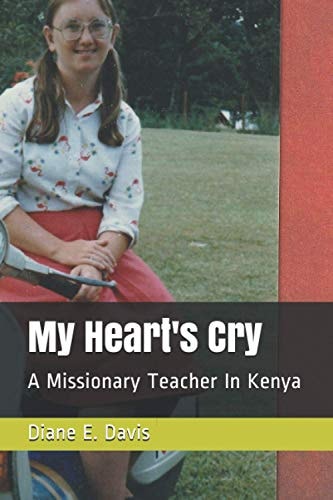 My Heart's Cry A Missionary Teacher In Kenya