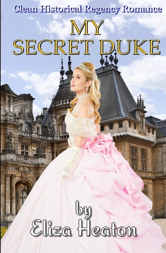 My Secret Duke Clean Historical Regency Romance