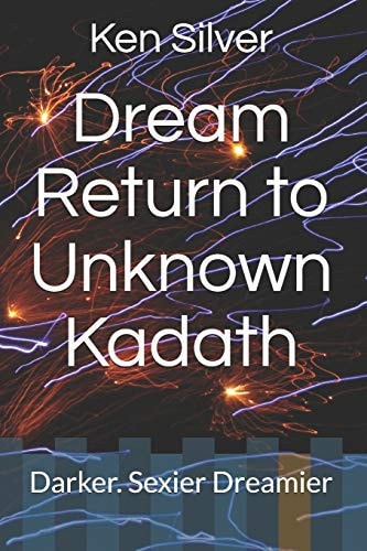 Dream Return to Unknown Kadath Darker. Sexier Dreamier