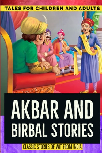 Akbar and Birbal Stories Witty Classic Tales from India