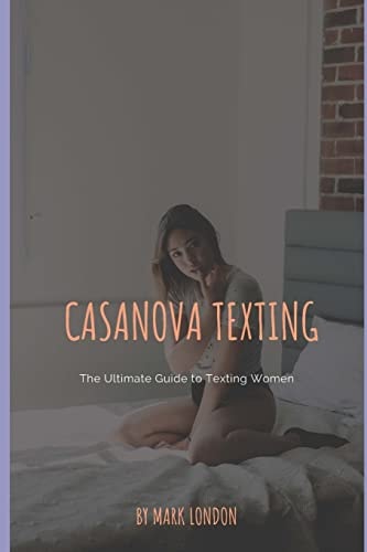 Casanova Texting The Ultimate Guide to Texting Women