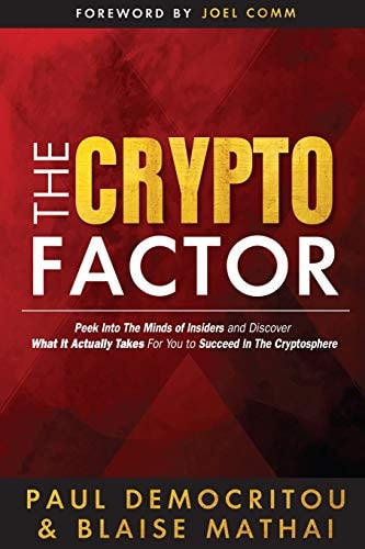 The Crypto Factor Peek Behind the Blockchain and Discover What It Actually Takes to Succeed in The Cryptosphere