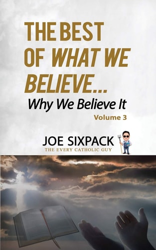 The Best of What We Believe... Why We Believe It Volume Three