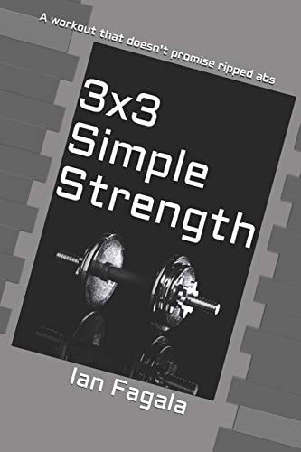 3x3 Simple Strength A Workout That Doesn't Promise Ripped ABS