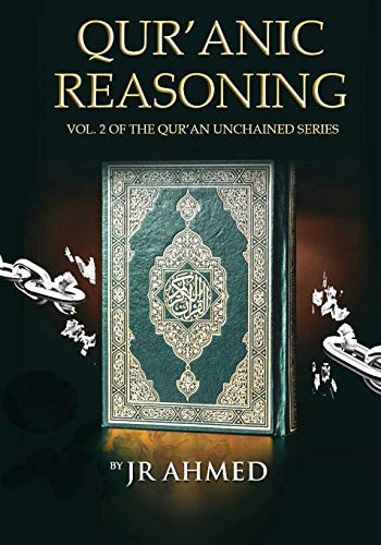 Qur'anic Reasoning Volume II in The Qur'an Unchained Series
