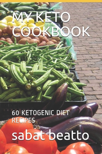My Keto Cookbook 60 Ketogenic Diet Recipes