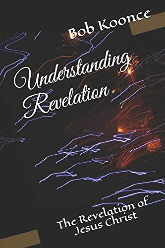 Understanding Revelation The Revelation of Jesus Christ