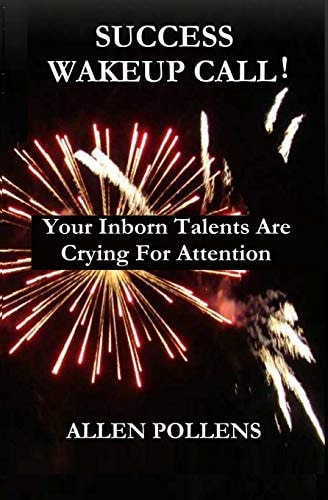 Success Wakeup Call! Your Inborn Talents Are Crying for Attention