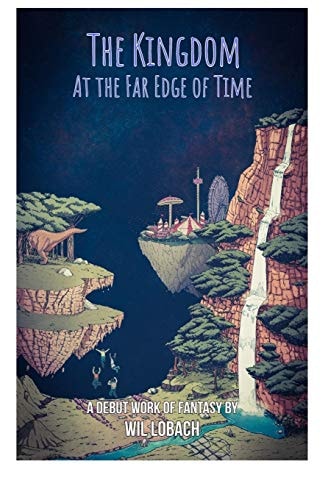 The Kingdom at the Far Edge of Time A Young Adult Fantasy That Will Take You to Places Ordinary Reality Couldn't Dream Of