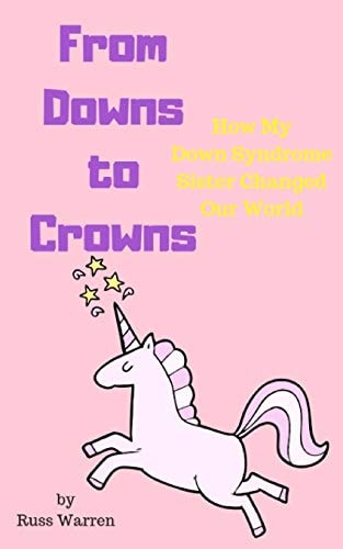 From Downs to Crowns How My Down Syndrome Sister Changed Our World
