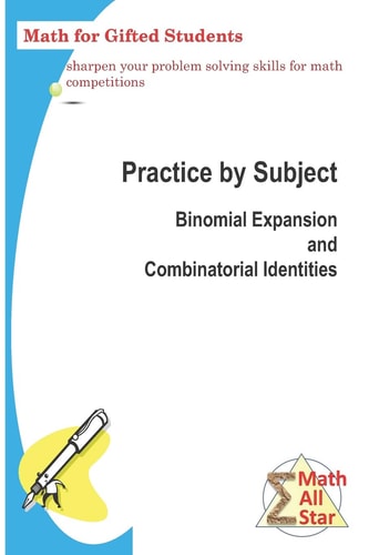 Practice by Subject: Binomial Expansion and Combinatorial Identities Math for Gifted Students