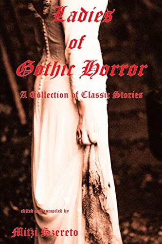 Ladies of Gothic Horror (a Collection of Classic Stories)