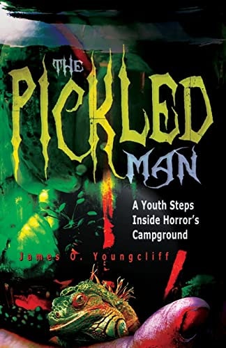 The Pickled Man A Youth Steps Inside Horror's Campground