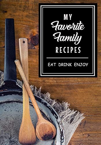 My Favorite Family Recipes Eat Drink Enjoy