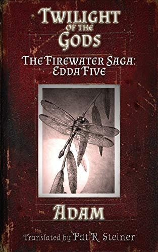Twilight of the Gods The Firewater Saga: Edda Five