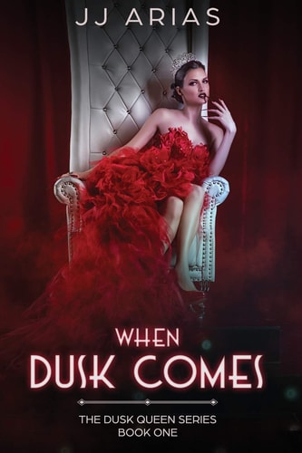 When Dusk Comes Book One in the Dusk Queen Series