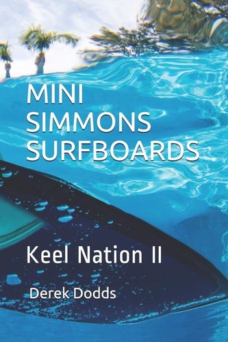 Mini Simmons Surfboards - Keel Nation II Ode to Mini Simmons Surfboards