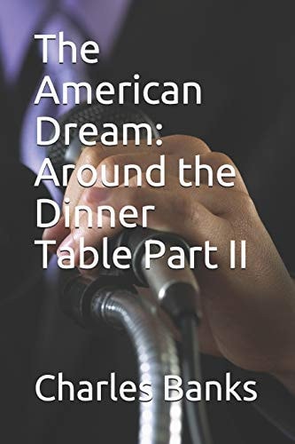 The American Dream Around the Dinner Table Part II