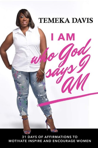 I Am Who God Says I Am 31 Days of Affirmations to Motivate, Inspire and Encourage Women